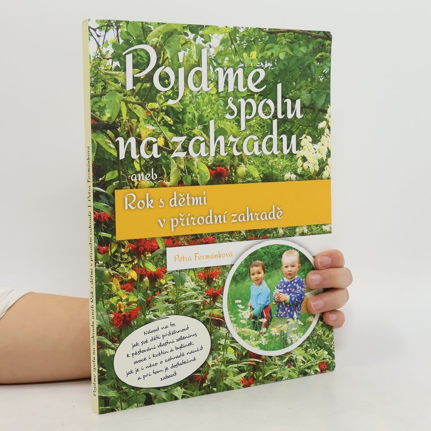 Jaroslava Bouchnerová Pojďme spolu na zahradu, aneb, Rok s dětmi v přírodní zahradě