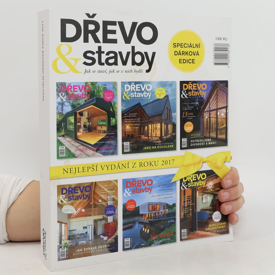 Kolektiv autorů Dřevo & stavby. Jak se staví, jak se v nich bydlí. Speciální dárková edice 2017