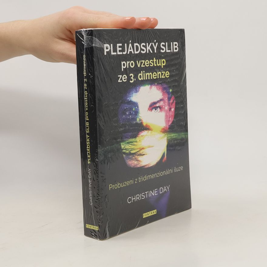 Christine Day Plejádský slib pro vzestup ze 3. dimenze : probuzení z třídimenzionální iluze