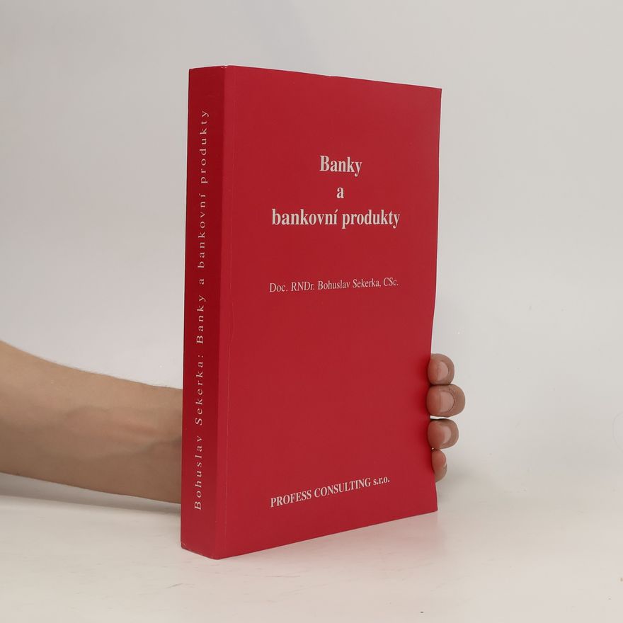Bohuslav Sekerka Banky a bankovní produkty