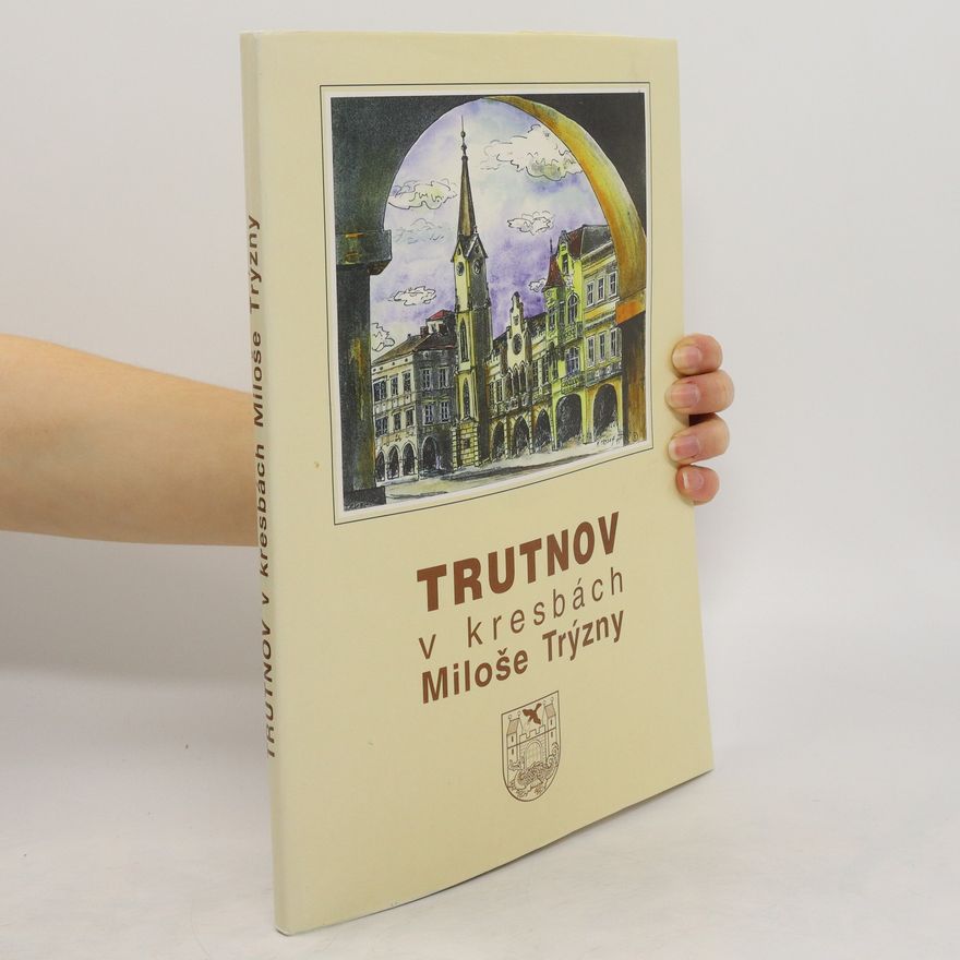 Kolektív autorov Trutnov v kresbách Miloše Trýzny