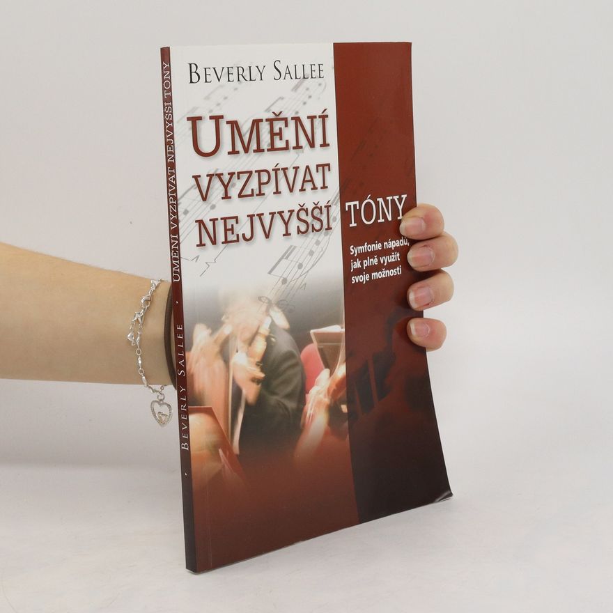Beverly Sallee Umění vyzpívat nejvyšší tóny. Symfonie nápadů, které vám pomohou plně rozvinout váš potenciál