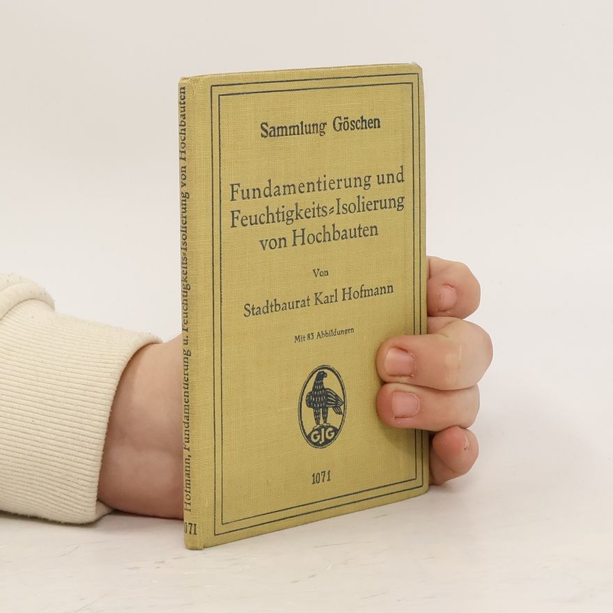Josef Hoffmann Fundamentierung und Feuchtigkeits-Isolierung von Hochbauten