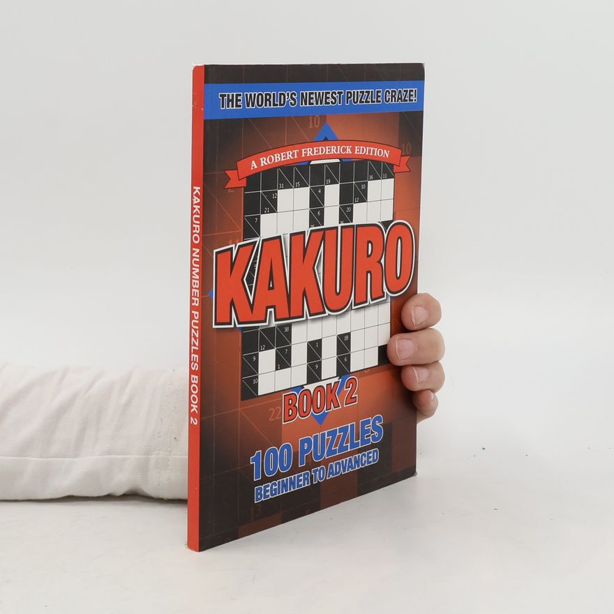AA.VV. Kakuro Book 2. 100 Puzzles Beginner to Advancer