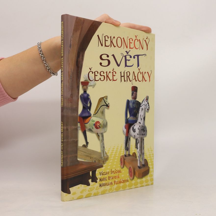 Marie Otavová Nekonečný svět české hračky