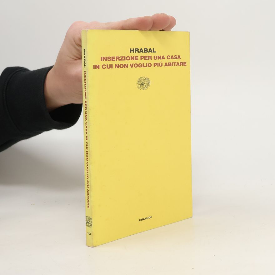 Bohumil Hrabal Inserzione per una casa in cui non voglio piú abitare