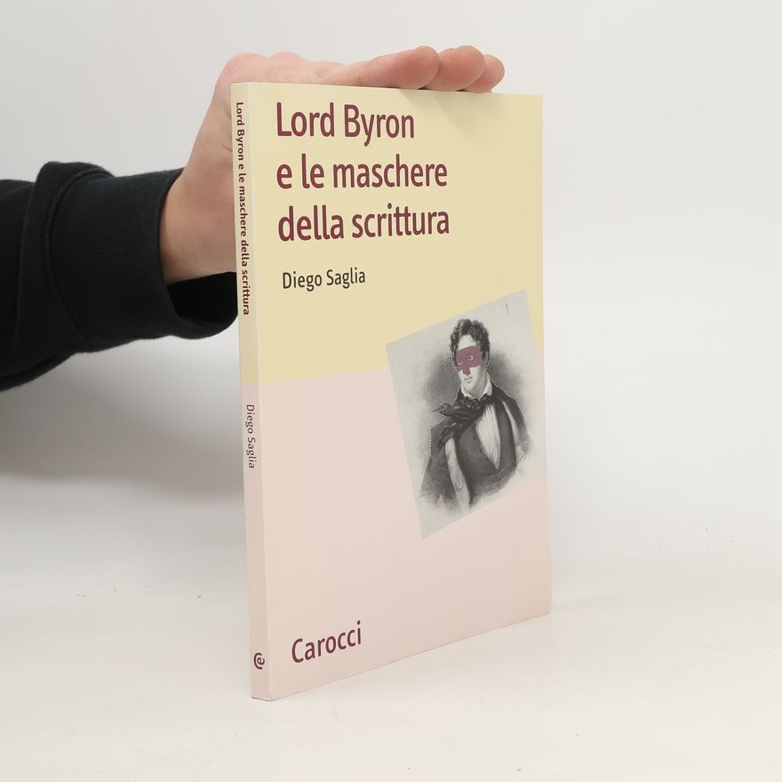 Diego Saglia Lord Byron e le maschere della scrittura