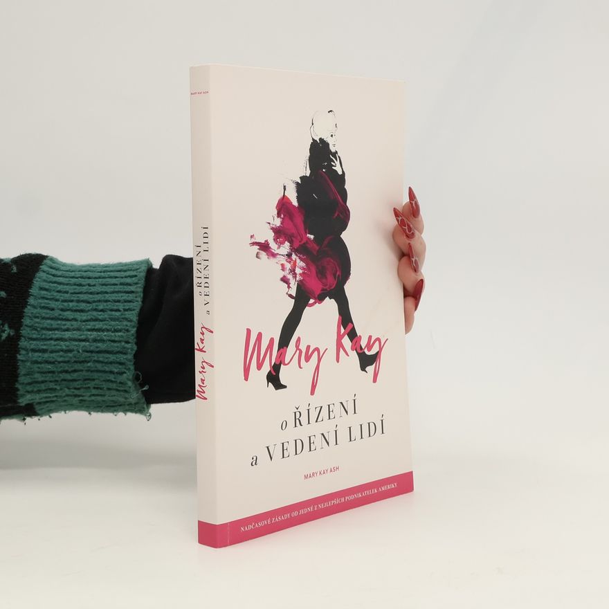 Mary Kay Ash Mary Kay o řízení a vedení lidí