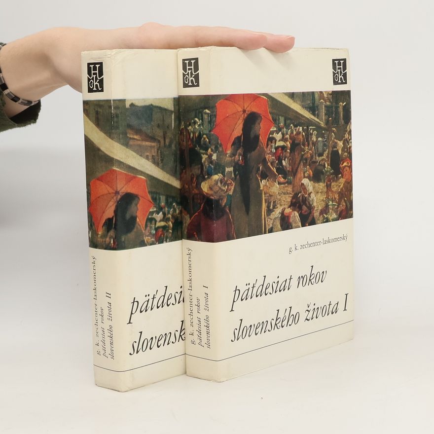 Gustáv Kazimír Zechenter Laskomerský Päťdesiat rokov slovenského života I a II (2 svazky)