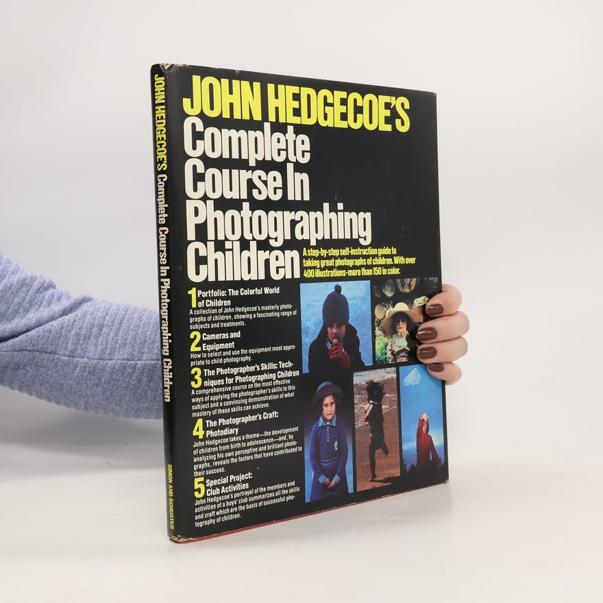 John Hedgecoe Complete Course in Photographing Children