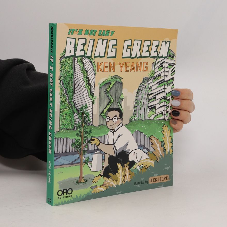 Ken Yeang It's Not Easy Being Green
