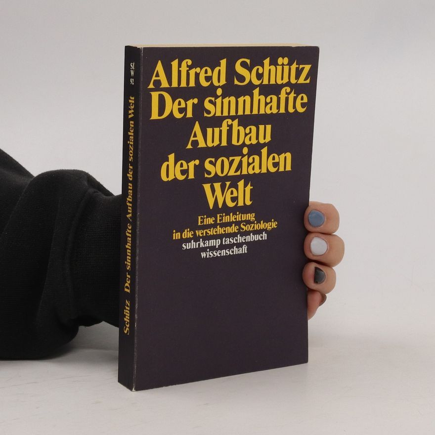 Alfred Schütz Der sinnhafte Aufbau der sozialen Welt