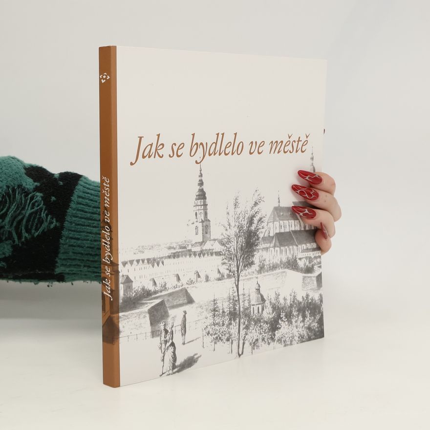 Jana Koudelová Jak se bydlelo ve městě