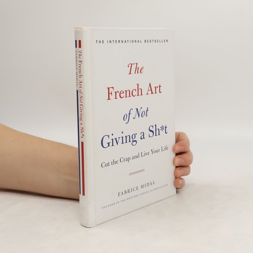 Fabrice Midal The French Art of Not Giving a Sh*t