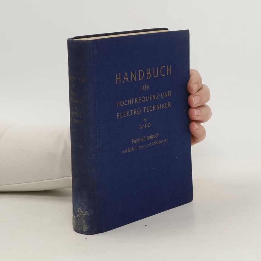 Various authors Handbuch für Hochfrequenz - und Elektro-techniker V. Band