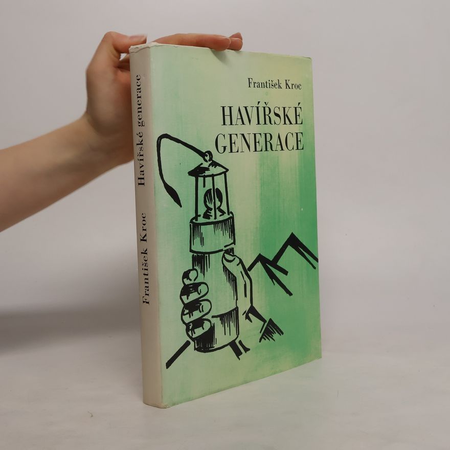 František Kroc Havířské generace. Kronika o havířích pro havíře