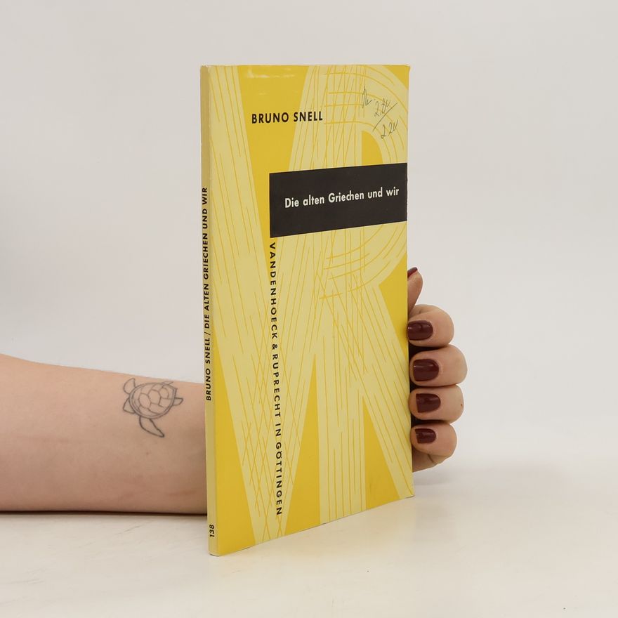 Bruno Snell Die Alten Griechen und Wir