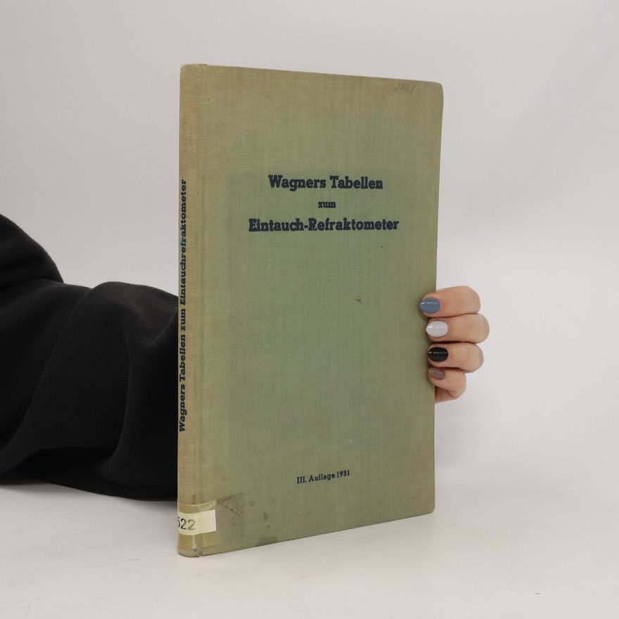Bernhard Wagner Wagners Tabellen zum Eintauch-Refraktometer