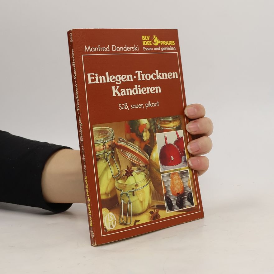 Manfred Donderski Einlegen, Trocknen, Kandieren