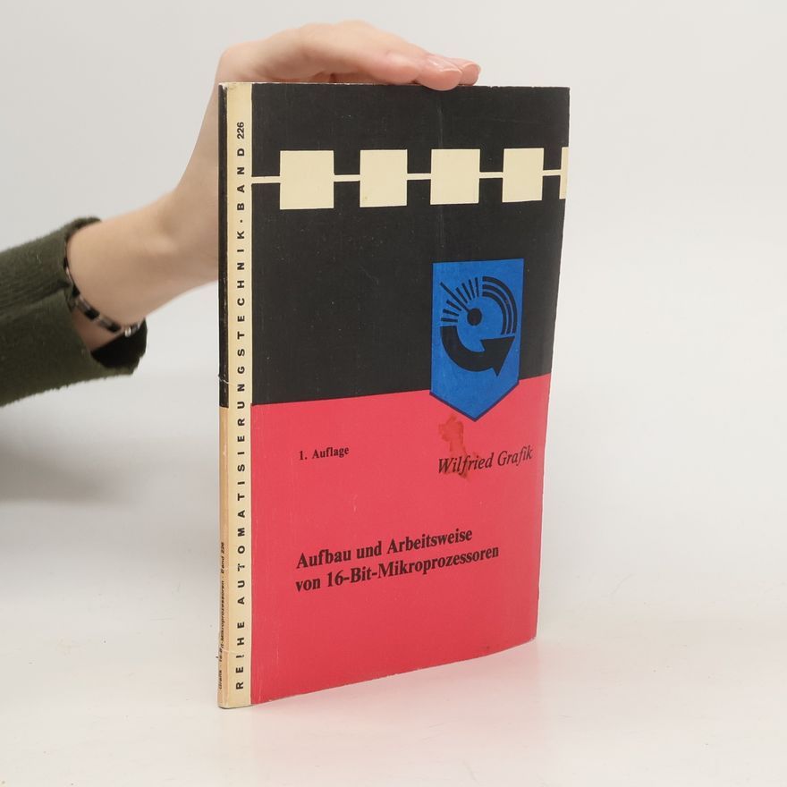 Wilfried Grafik Aufbau und Arbeitsweise von 16-Bit-Mikroprozessoren