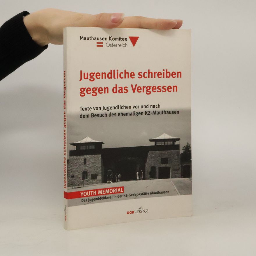 Andreas Budin Jugendliche schreiben gegen das Vergessen