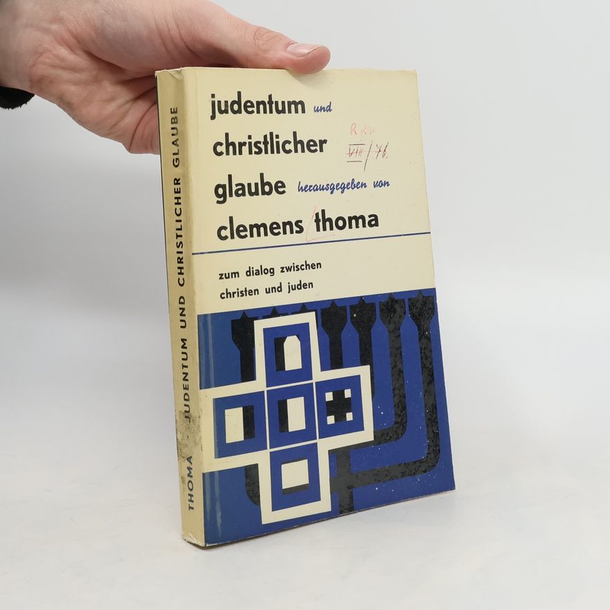 Clemens Thoma Judentum und christlicher Glaube