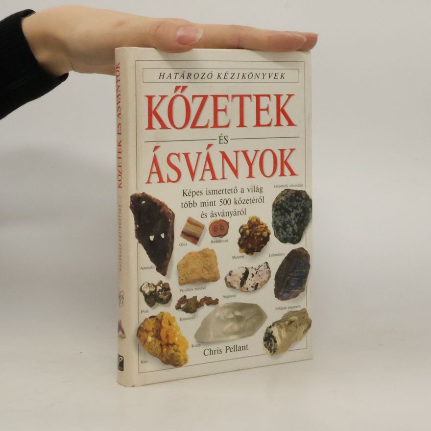 Chris Pellant Hatarozo kézikönyver. Kőzetek és ásványok
