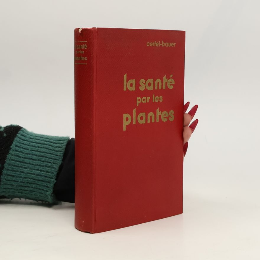 Oertel Bauer La Sante par les Plantes