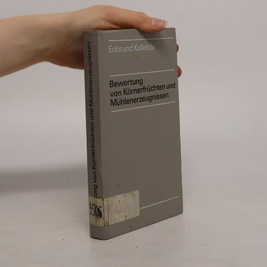 Werner Ecks Bewertung von Körnerfrüchten und Mühlenerzeugnissen