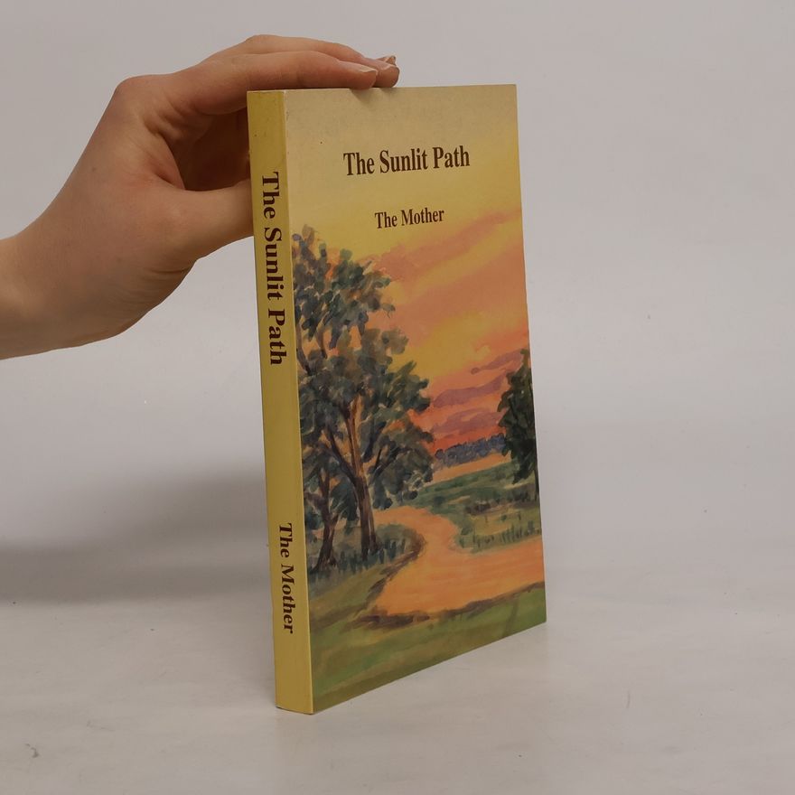 Various authors The Sunlit Path. The Mother