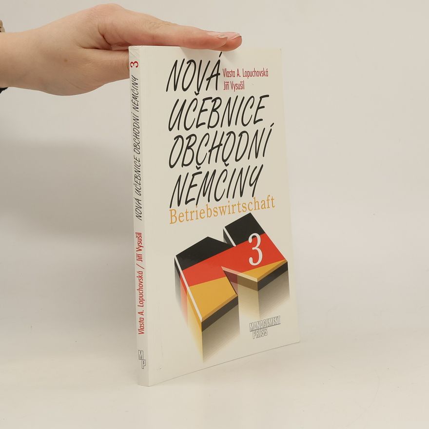 Vlasta A. Lopuchovská Nová učebnice obchodní němčiny. 3, Betriebswirtschaft