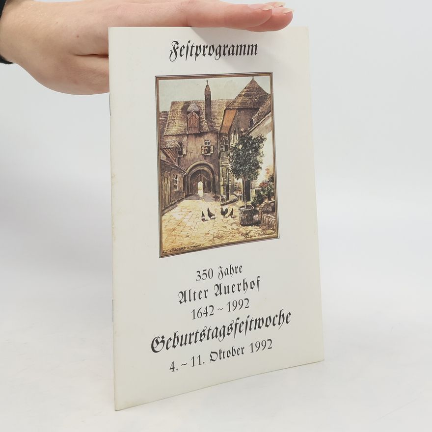 Autorenkollektiv Festprogramm 350 Jahre Alter Auerhof 1642-1992