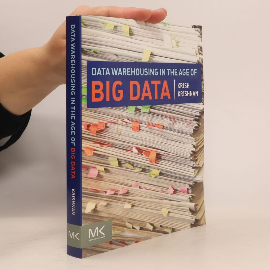 Krish Krishnan Data Warehousing in the Age of Big Data