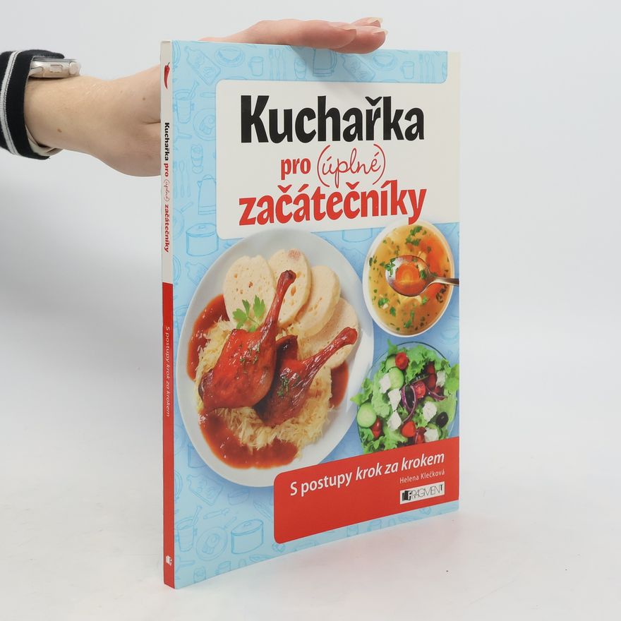 Helena Klečková Kuchařka pro (úplné) začátečníky