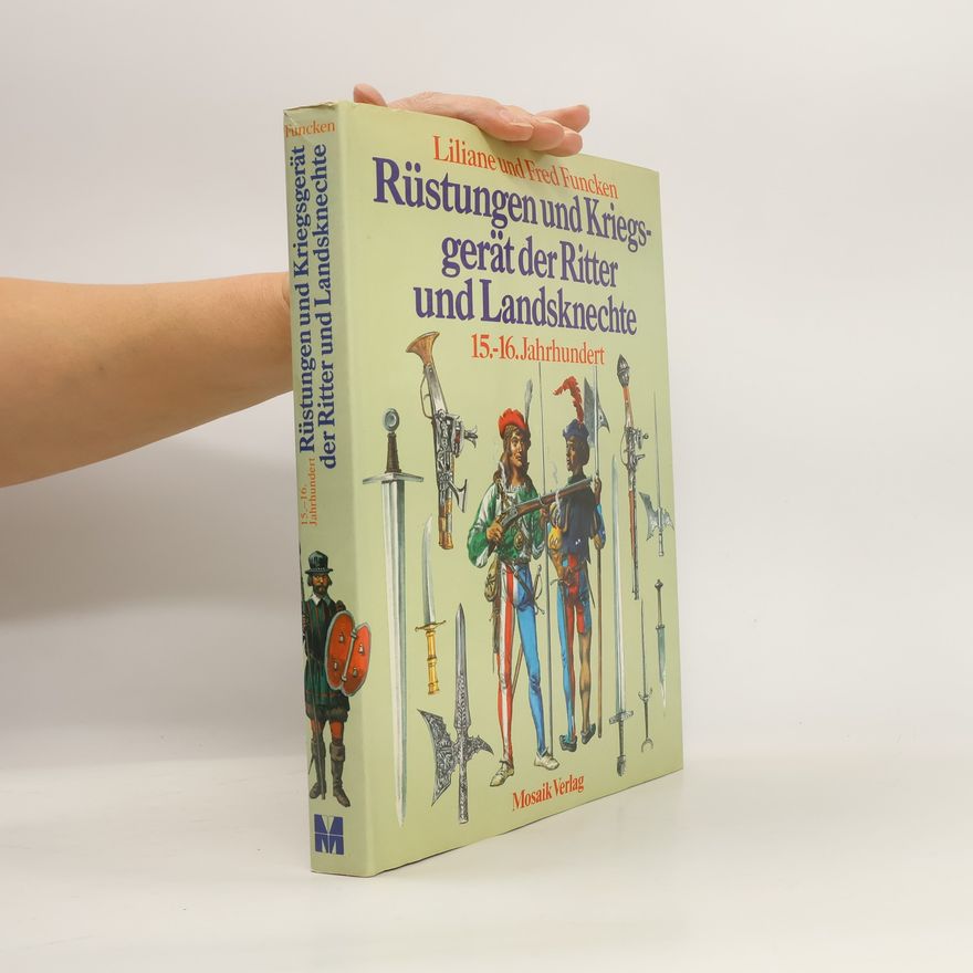 Fred Funcken Rüstungen und Kriegsgerät der Ritter und Landsknechte. 15.-16. Jahrhundert