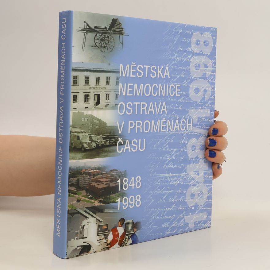 Karel Jiřík Městská nemocnice Ostrava v proměnách času : 1848-1998