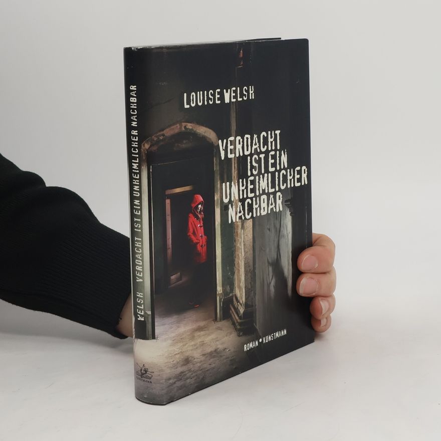 Louise Welsh Verdacht ist ein unheimlicher Nachbar