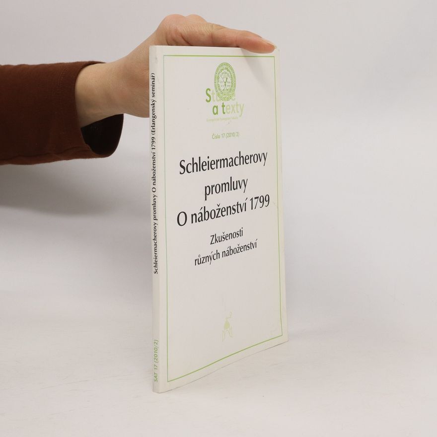 Friedrich Schleiermacher Schleiermacherovy promluvy O náboženství 1799. Číslo 17 (2010/2)