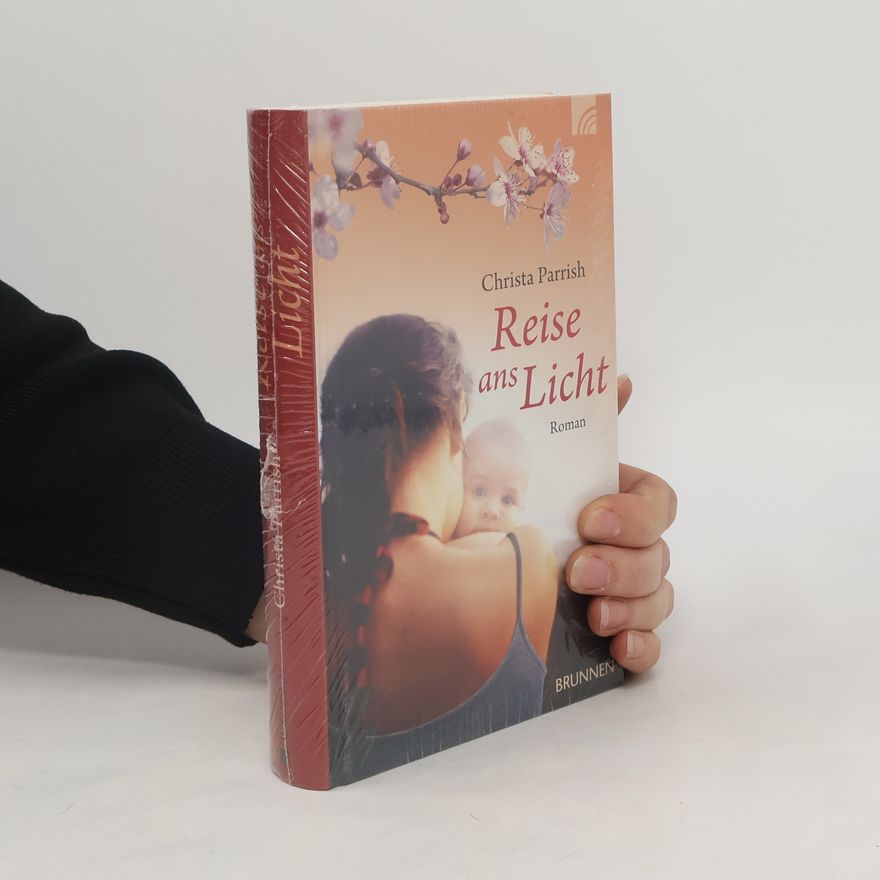 Christa Parrish Reise ans Licht. Roman