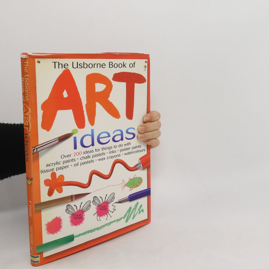 Fiona Watt The Usborne Book of Art Ideas