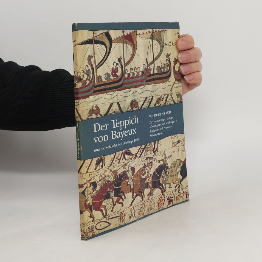 Mogens Rud Der Teppich von Bayeux und die Schlacht bei Hastings 1066