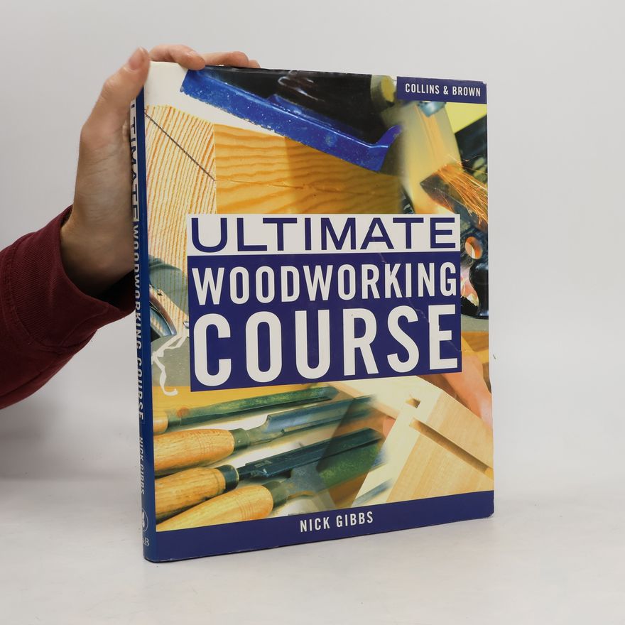 Nick Gibbs Ultimate Woodworking Course