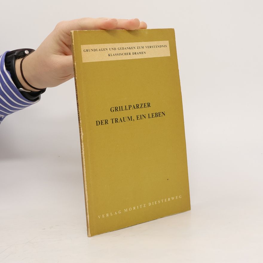 Franz Grillparzer Grillparzer der Traum, ein Leben