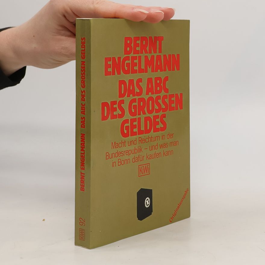 Bernt Engelmann Das ABC des großen Geldes. Macht u. Reichtum in d. Bundesrepublik - und was man dafür kaufen kann