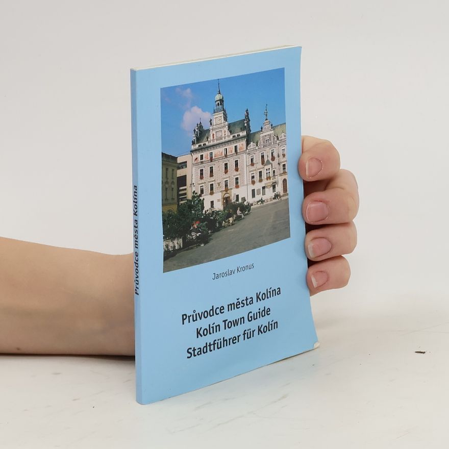 Jaroslav Kronus Průvodce města Kolína / Kolín town guide / Stadtführer für Kolín