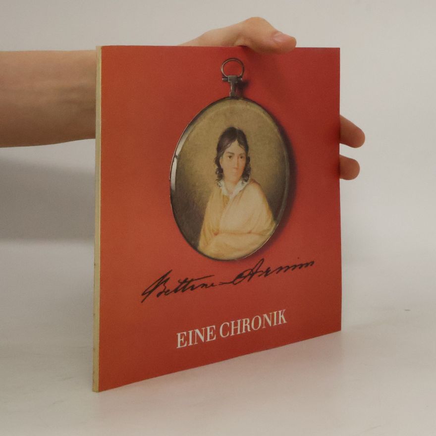 Heinz Härtl Bettina von Arnim. Eine Chronik
