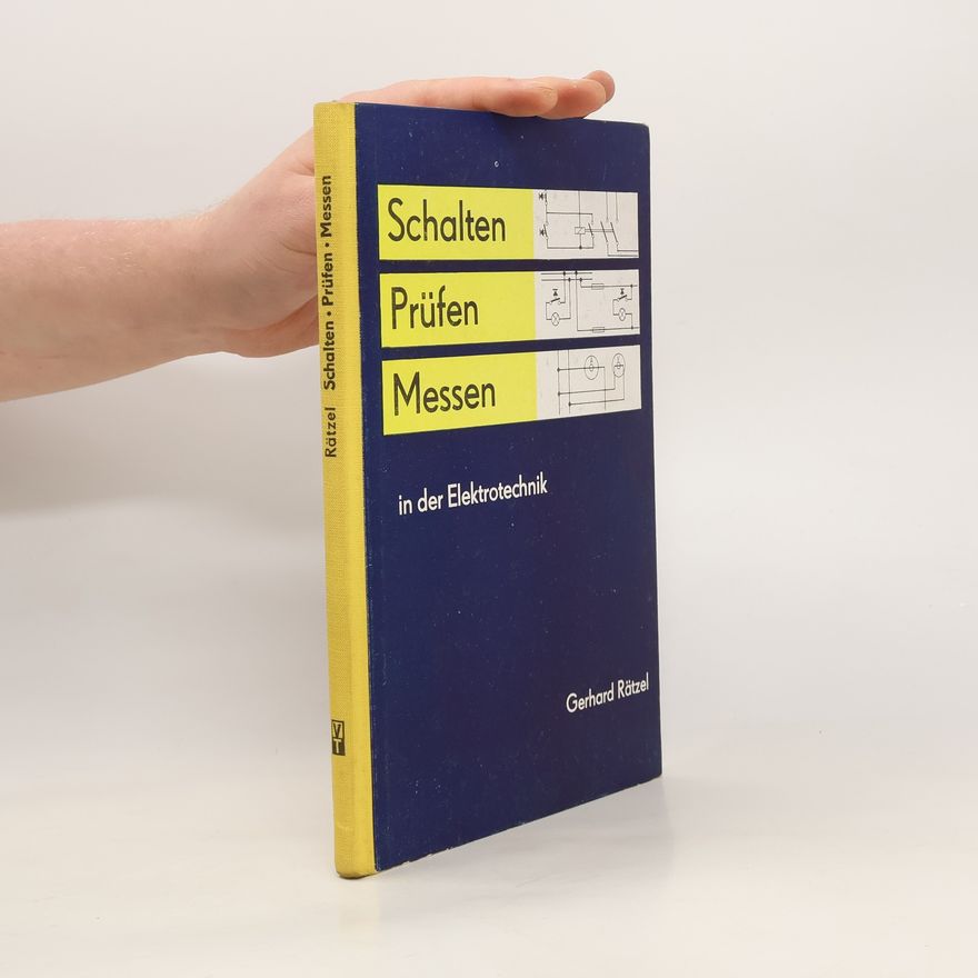 Gerhard Rätzel Schalten, Prüfen, Messen in der Elektrotechnik