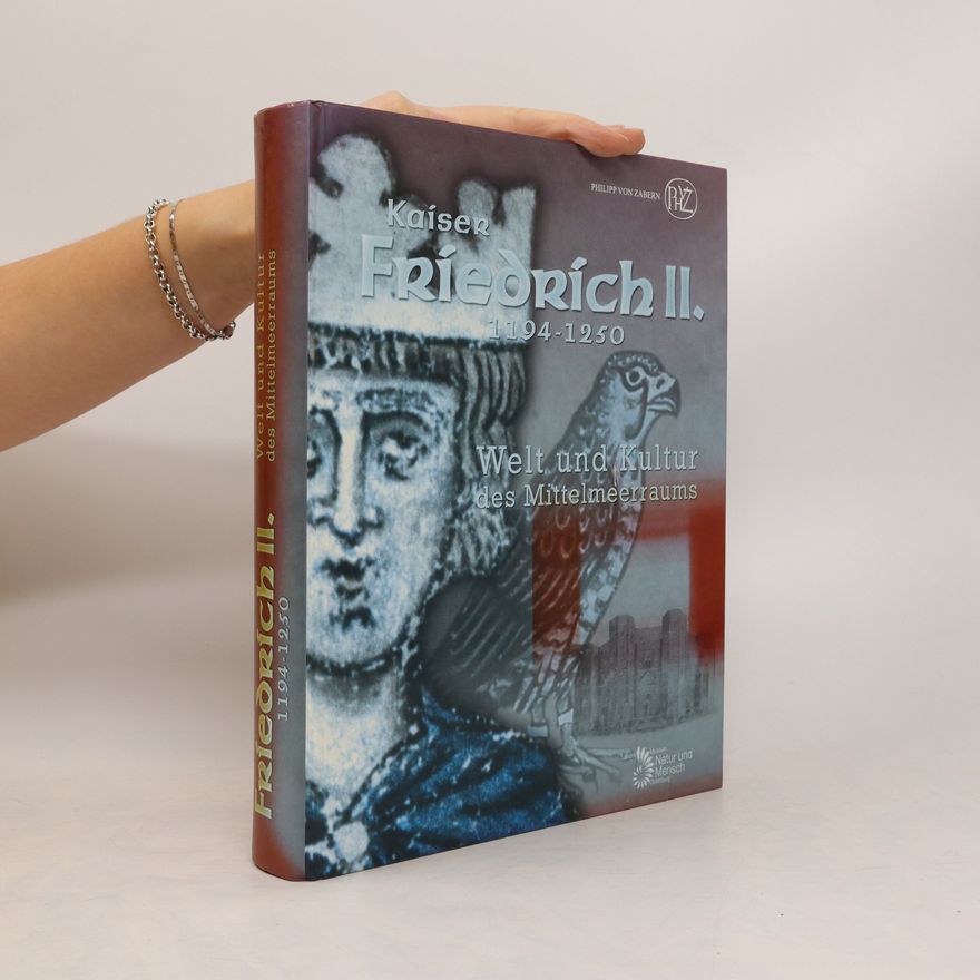 Mamoun Fansa Kaiser Friedrich II. (1194 - 1250). Welt und Kultur des Mittelmeerraums