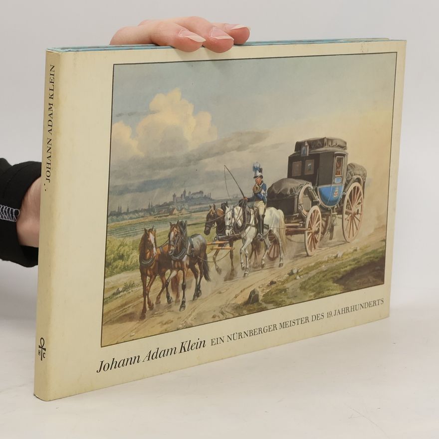 Wilhelm Schwemmer Johann Adam Klein ein Nürnberger Meister des 19. Jahrhunderts