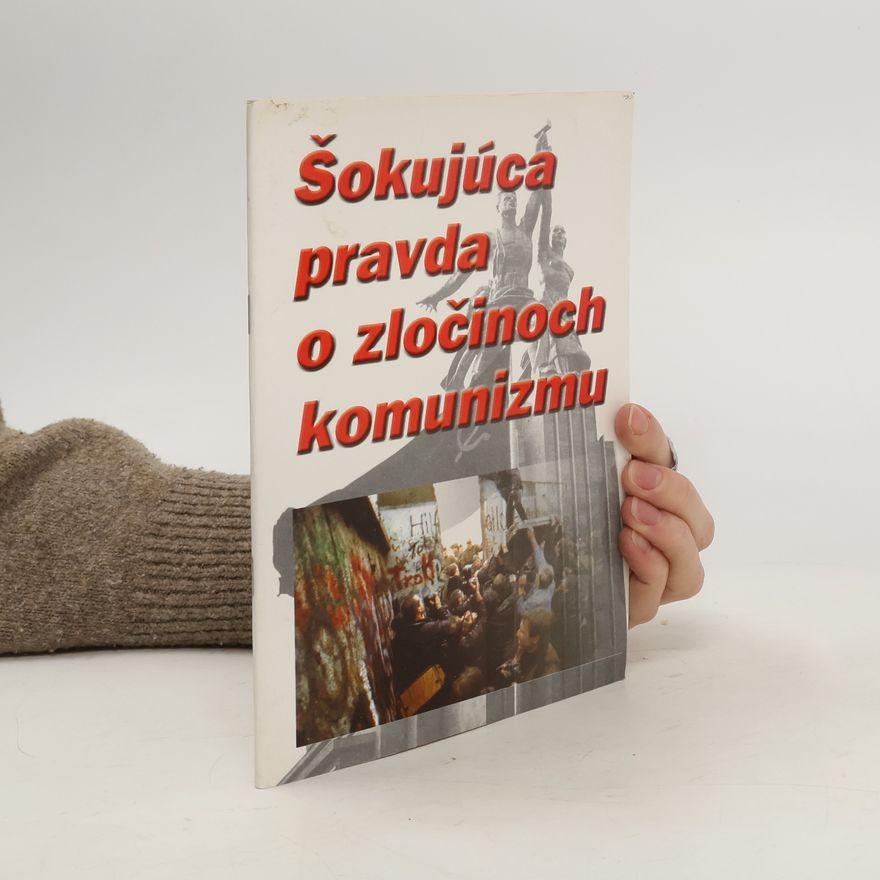 Kolektív autorov Šokujúca pravda o zločinoch komunizmu